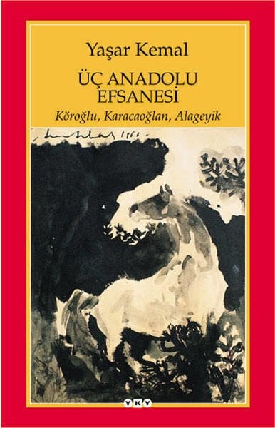 YAŞAR KEMAL-ÜÇ ANADOLU EFSANESİ