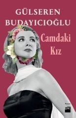 GÜLSEREN BUDAYICIOĞLU CAMDAKİ KIZ