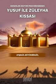 Değerler Eğitimi Penceresinden Yusuf İle Züleyha Kıssası Astana Yayınları