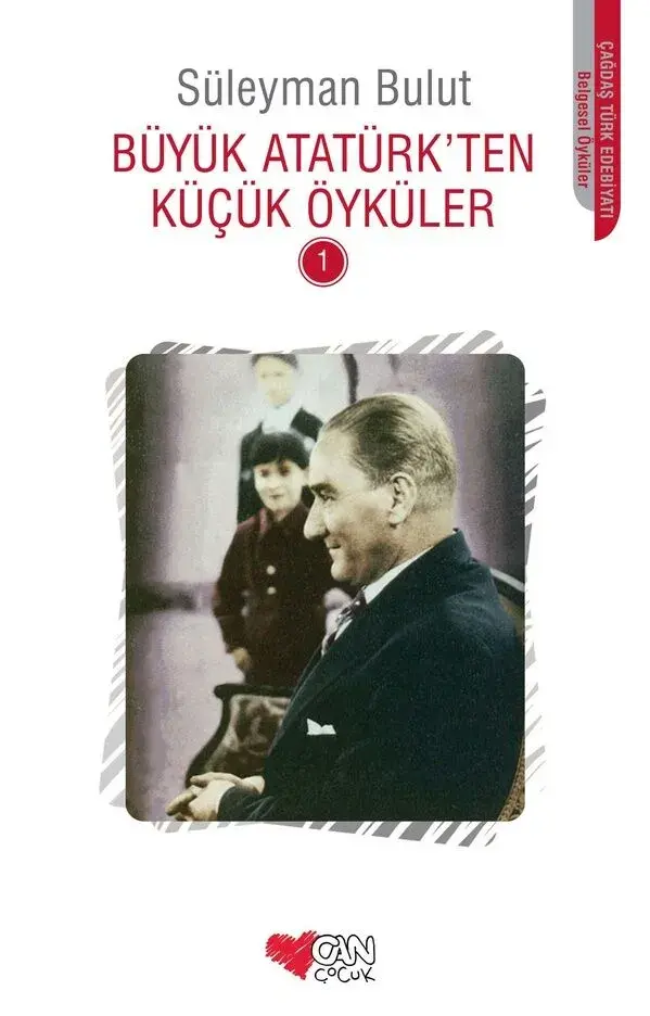 Büyük Atatürkten Küçük Öyküler 1 Can Çocuk Yayınları