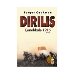 TURGUT ÖZAKMAN DİRİLİŞ ÇANAKKALE 1915