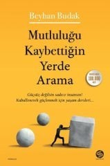 BEYHAN BUDAK MUTLULUĞU KAYBETTİĞİN YERDE ARAMA