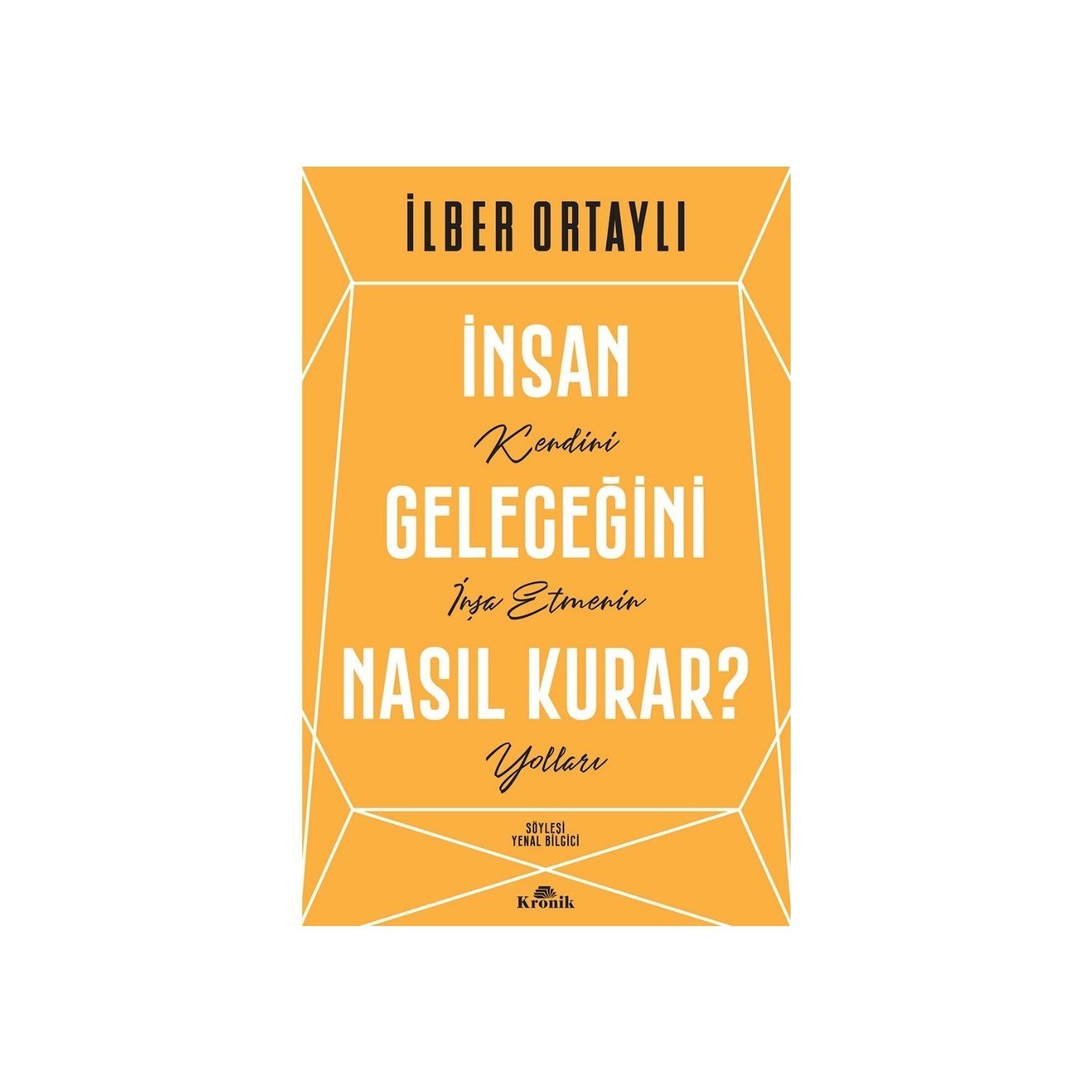 İLBER ORTAYLI İNSAN GELECEĞİNİ NASIL KURAR