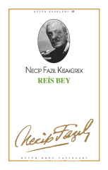 NECİP FAZIL KISAKÜREK REİS BEY